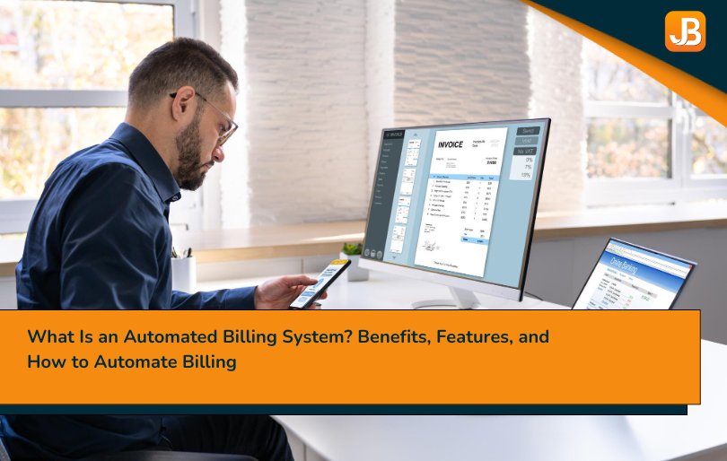 What Is an Automated Billing System? Benefits, Features, and How to Automate Billing
