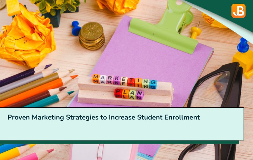 Proven Marketing Strategies to Increase Student Enrollment