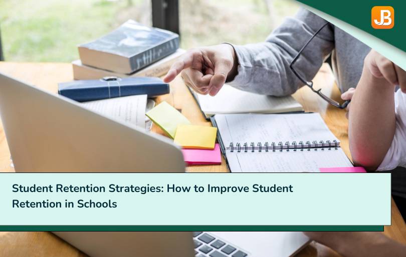 Student Retention Strategies: How to Improve Student Retention in Schools