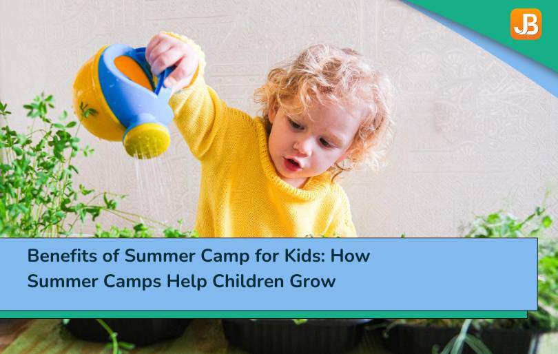 Benefits of Summer Camp for Kids: How Summer Camps Help Children Grow