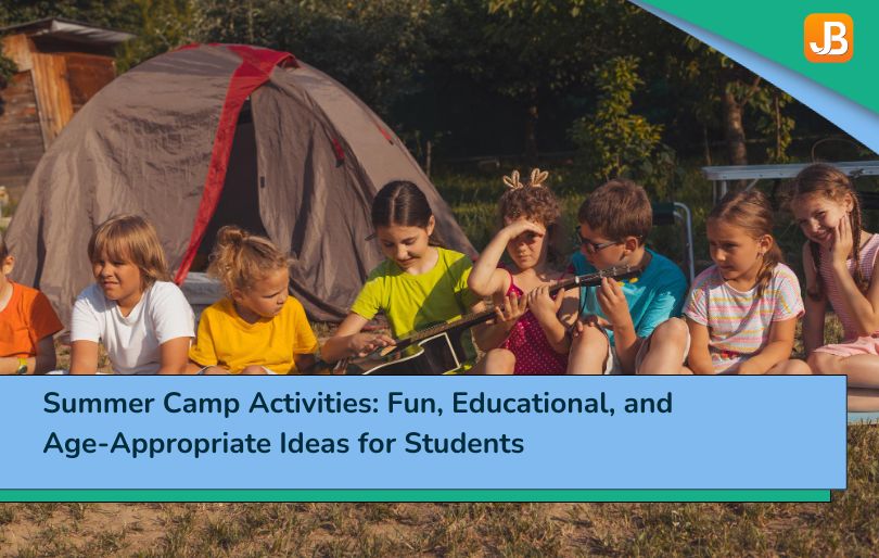 Summer Camp Activities: Fun, Educational, and Age-Appropriate Ideas for Students