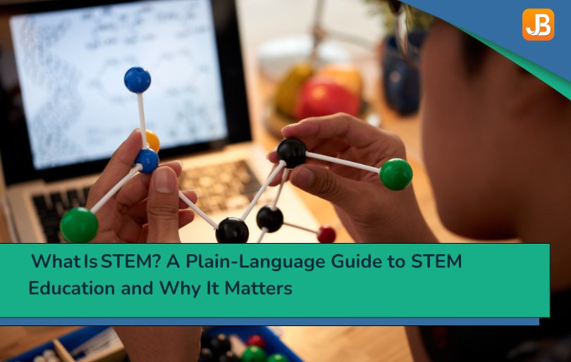  What Is STEM? A Plain‑Language Guide to STEM Education and Why It Matters