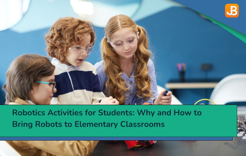 Robotics Activities for Students: Why and How to Bring Robots to Elementary Classrooms