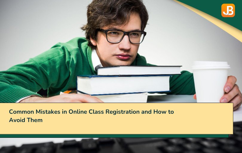 Common Mistakes in Online Class Registration and How to Avoid Them