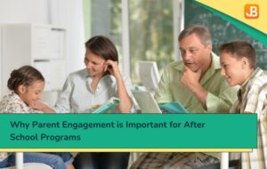 Why Parent Engagement is Important for After School Programs