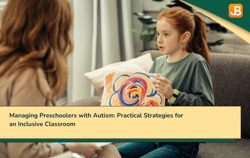 Managing Preschoolers with Autism: Practical Strategies for an Inclusive Classroom