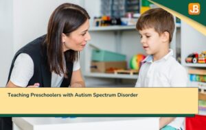 Teaching Preschoolers with Autism Spectrum Disorder
