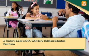 A Teacher's Guide to IDEA: What Early Childhood Educators Must Know 