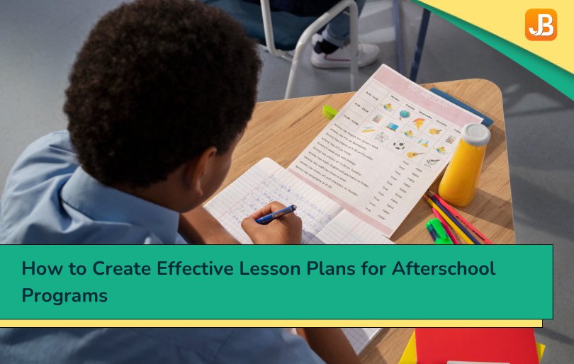 How to Create Effective Lesson Plans for Afterschool Programs