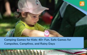 Camping Games for Kids: 40+ Fun, Safe Games for Campsites, Campfires, and Rainy Days