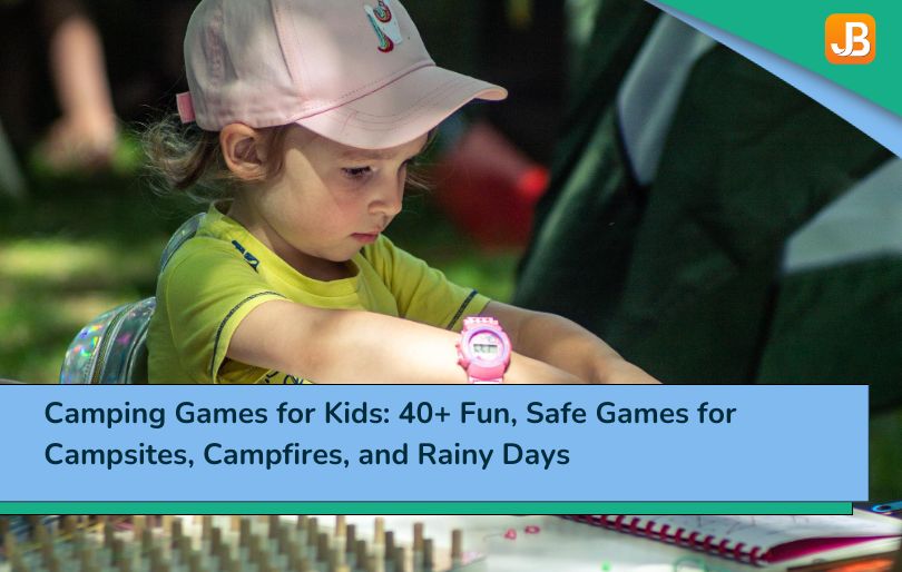 Camping Games for Kids: 40+ Fun, Safe Games for Campsites, Campfires, and Rainy Days