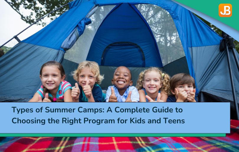 Types of Summer Camps: A Complete Guide to Choosing the Right Program for Kids and Teens