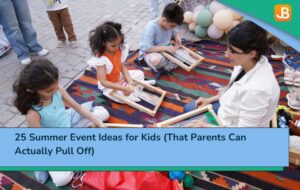 25 Summer Event Ideas for Kids (That Parents Can Actually Pull Off)