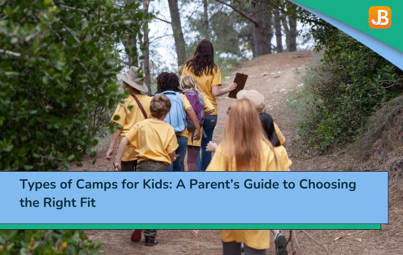 Types of Camps for Kids: A Parent’s Guide to Choosing the Right Fit