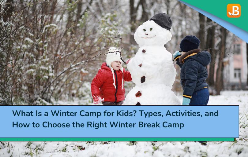 What Is a Winter Camp for Kids? Types, Activities, and How to Choose the Right Winter Break Camp