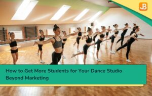 how to get more students for your dance studio